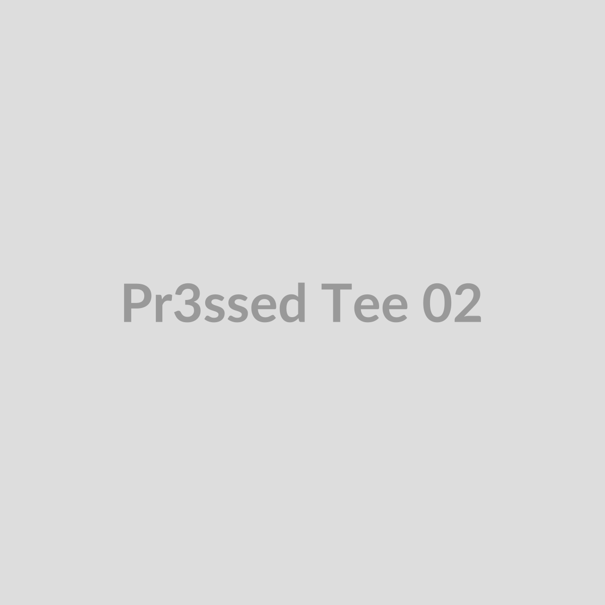 Pr3ssed Tee 02 placeholder image